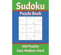 Sudoku Puzzle Book 500 Puzzles Easy-Medium-Hard: Perfect for Beginners to Experts from Kids, Teens, Adults and Seniors and anyone who loves to challenge their brain daily