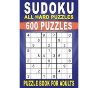 Sudoku Puzzle book: 600 Puzzles ALL HARD With Full Solutions for Adults & Teens