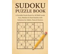 Sudoku Puzzle Book: A Portable Puzzle Book for All Skill Levels | Easy, Medium & Hard Sudoku with Solutions for Adults, Teens & Seniors