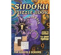 Sudoku Puzzle Book - Easy to Expert: Volume 1 | Sudoku Puzzles with Solutions | Easy to Expert | 12 Grid Types | For Adults and Seniors | For Daily Brain Activities (Sudoku Universe)