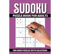 Sudoku Puzzle Book for Adults: 100 Hard Puzzles with Solutions for Experienced Players