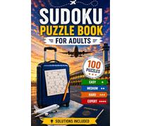 Sudoku Puzzle Book for Adults: 100 Puzzles · Easy to Expert · Travel Edition · Solutions Included