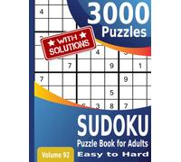 Sudoku Puzzle Book for Adults 3000: Puzzles with Solutions: Easy to Hard | Volume 92
