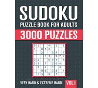 Sudoku Puzzle Book for Adults: 3000 Very Hard to Extreme Hard Sudoku Puzzles with Solutions - Vol. 1