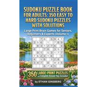 Sudoku Puzzle Book for Adults: 350 Easy to Hard Sudoku Puzzles with Solutions: Large Print Brain Games for Seniors, Beginners & Experts (Volume 1)