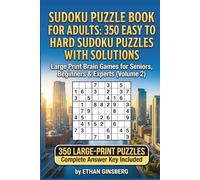 Sudoku Puzzle Book for Adults: 350 Easy to Hard Sudoku Puzzles with Solutions Volume 2: Large Print Brain Games for Seniors, Beginners & Experts (Volume 2)