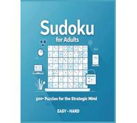 Sudoku Puzzle Book for Adults: 500+ Easy to Hard Challenges to Train Your Brain and Boost Focus: Train Your Brain with 500+ Easy to Hard Logic Puzzles ... for Adults Seeking Fun and Cognitive Fitness