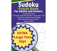 Sudoku Puzzle Book for Adults and Seniors: 116 Extra Large Print Puzzles with One Puzzle per Page for Easy Reading: Compact 6 x 9 Size / Huge 32pt ... ... Puzzles for Brain Training and Relaxing Fun)