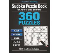 Sudoku Puzzle Book for Adults and Seniors: 360 Full-Page Puzzles - Easy, Medium & Hard with Solutions - One Puzzle Per Page Large Print Edition (Sudoku by RogueHaus)
