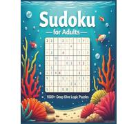 Sudoku Puzzle Book for Adults: Deep Dive into 1000+ Logic Brain Games for Brain Training and Stress Relief: Ocean Inspired Sudoku Challenges to ... Relieve Stress, and Dive into Hours of Fun