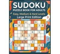 Sudoku Puzzle Book for Adults: Easy, Medium & Hard Levels - Large Print Sudoku with 324 Puzzles, 108 Puzzles per Level, 4 Puzzles per Page (Sudoku ... & Hard Puzzles with Solutions | Large Print)