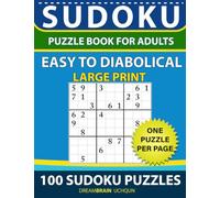 Sudoku Puzzle Book for Adults: Easy to Diabolical 100 Sudoku Puzzles LARGE PRINT - One Puzzle Per Page With Full Solutions