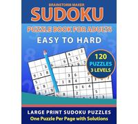 Sudoku Puzzle Book for Adults: Easy to Hard 120 Large Print Sudoku Puzzles - One Puzzle Per Page with Solutions (Brain Games Book 10)