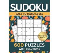 Sudoku Puzzle Book For Adults - Large Print: 600 Puzzles From Easy To Very Hard Levels With Full Solutions | Six Puzzles per Page | Thanksgiving ... ... Puzzle Series for Adults - Large Print)