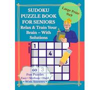 Sudoku Puzzle Book for Seniors: Large Print 9x9 - Easy, Medium, Hard - 60 Puzzles with Solutions: Relax and Train Your Brain with Fun Sudoku Puzzles ... Seniors - Large Print Edition with Answers