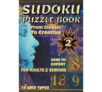 Sudoku Puzzle Book from Classic to Creative: Volume 2 | Sudoku Puzzles with Solutions | Easy to Expert | 18 Grid Types | For Adults and Seniors | For relaxing activity (Sudoku Universe)