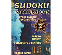 Sudoku Puzzle Book from Classic to Creative: Volume 2 | Sudoku Puzzles with Solutions | Easy to Expert | 18 Grid Types | For Adults and Seniors | For relaxing activity (Sudoku Universe)