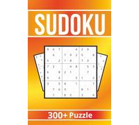 Sudoku Puzzle Book: Ideal for Everyone | 300+ Sudoku Puzzles | 6x9 inches Travel Friendly | Easy to Read