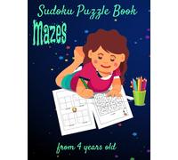 Sudoku Puzzle Book Mazes from 4 years old: Puzzle Activity Books For Kids 4 - 7 year Old - 200 sudokus - 50 Mazes - with Solutions