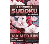 Sudoku Puzzle Book, Medium Level Puzzles with Solutions, for Adults, Teens and Seniors: The Ultimate Brainteaser Activity Book, Relaxing and Fun! (Sudoku Springtime Series)