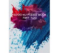 SUDOKU PUZZLE BOOK: PART 2 FUN & CHALLENGING PUZZLES WITH SOLUTIONS!