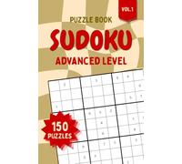 Sudoku Puzzle Book Vol.1: 150 Advanced Large-Print Sudoku Puzzles for Adults and Seniors. One Puzzle Per Page. Solutions Included (Advanced Sudoku Collection)