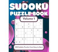 Sudoku Puzzle Book - Volume 1: From Beginner to Expert: 200 Puzzles to Solve (200 Sudoku Puzzles by Lazuli Books)