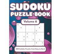 Sudoku Puzzle Book - Volume 6: From Beginner to Expert: 200 Puzzles to Solve (200 Sudoku Puzzles by Lazuli Books)