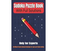 Sudoku Puzzle Book - With Full Solutions: 60 Difficult Puzzles Advanced Challenges for Logic and Problem Solving | 6x9 Inches | Large Print | With Solutions
