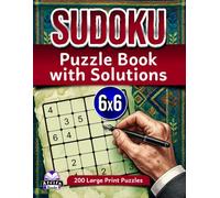 Sudoku Puzzle Book with Solutions: 200 Large Print Puzzles with Clear answers and Step-by-step solving confidence: Logic Brain Teaser Games, 6x6 Grid Size (SUDOKU PUZZLES FOR ADULTS)