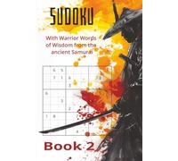 Sudoku Puzzle Book With Warrior Words of Wisdom from the Ancient Samurai Book 2: Hard Sudoku Puzzles | Help focus and sharpen the mind | 6x9 inches, ... with Samurai quotes | Solutions included