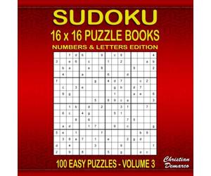 Sudoku Puzzle Books 16 x 16 Numbers & Letters - 100 Easy Puzzles Volume 3: large 8.5 x 8.5 inch Book Layout - 100 16 x 16 Sudoku Puzzles - Ideal for Beginners