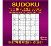 Sudoku Puzzle Books 16 x 16 Numbers & Letters - 100 Extreme Puzzles Volume 5: large 8.5 x 8.5 inch Book Layout - 100 16 x 16 Sudoku Puzzles - Only 1 Puzzle per Page.