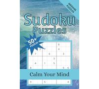 Sudoku Puzzle Calm Your Mind: Sudoku Puzzles for Relaxation / Help Calm the Mind, Relax, and Focus / 6x9 Inches, 110 Pages / 50+ Puzzles / Solutions Included