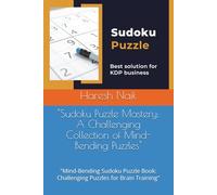 "Sudoku Puzzle Mastery: A Challenging Collection of Mind-Bending Puzzles": "Mind-Bending Sudoku Puzzle Book: Challenging Puzzles for Brain Training"