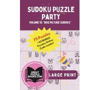 Sudoku Puzzle Party: Volume 15: Dog Sudoku Large Print