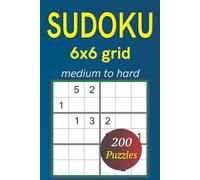 Sudoku Puzzles 6x6 grid medium to hard: 200 puzzles (6x6 Sudoku Series - Mini Sudoku)