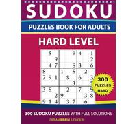 Sudoku Puzzles book for adults: 300 Hard puzzles with full Solutions - for advanced Sudoku Solvers - HARD LEVEL