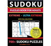 Sudoku Puzzles Book for Adults 700+ Puzzles with Full Solutions - Extreme, Ultra Extreme LARGE PRINT: 2 levels - EXTREME, ULTRA EXTREME Sudoku Puzzles Book