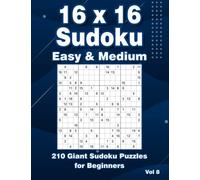 Sudoku Puzzles for Adults 16 x 16 Easy & Medium: 210 Large Print Sudoku Puzzle Book
