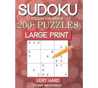 Sudoku Puzzles for Adults: 200+ Very Hard Large Print Puzzles: Over 200 Very Hard Sudokus in Large Print to keep the mind sharp.