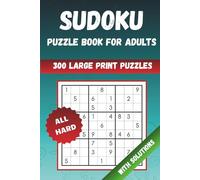 Sudoku Puzzles for Adults: 300 Hard Large Print Book with Full Solutions