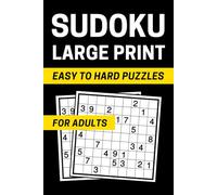 Sudoku Puzzles for Adults Large Print Easy to Hard: A Sudoku Book for Adults and Seniors with One Giant Grid per Page Easy, Medium, and Hard Levels to Offer Hours of Mental Exercise and Stress Relief
