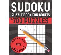 Sudoku Puzzles for Adults: Medium to Hard Puzzles With More Than 700 Sudoku With Solutions
