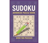 Sudoku Puzzles for Advance Players: 100+ Expert-Level Challenges for Experienced Enthusiasts