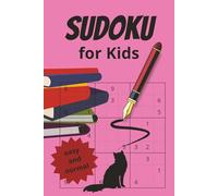 Sudoku Puzzles for Kids: 240 Sudoku puzzles for Kids. Two puzzles per page, and at the end - complete solutions for every puzzle.