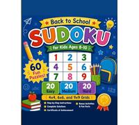 Sudoku Puzzles for Kids Ages 8-10: Back to School Activity Book with 60 Fun Brain Teasers - Easy 4x4, Medium 6x6 and Hard 9x9 Logic Games for Third ... Complete Solutions, Pro Tips and Certificate