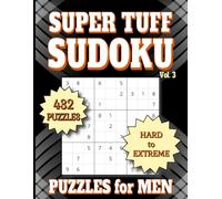 Sudoku Puzzles for Men: Hard to Extreme. 432 games, 4 to a Page. All Solutions Included. Vol 3. 8.5" x 11"