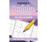 Sudoku Puzzles for Worry Relief: Sudoku Puzzles for Peace of Mind | Reduce Worry, Relax, and Stay Focused | 6×9 Inches, 110 Pages | 50+ Puzzles | Solutions Included
