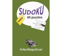Sudoku Puzzles Hard, 60: Fire-up those little grey cells! 60 HARD Sudoku puzzles, increase your brain power while having fun! Increases brain ... for holidays, vacations, everyday breaks